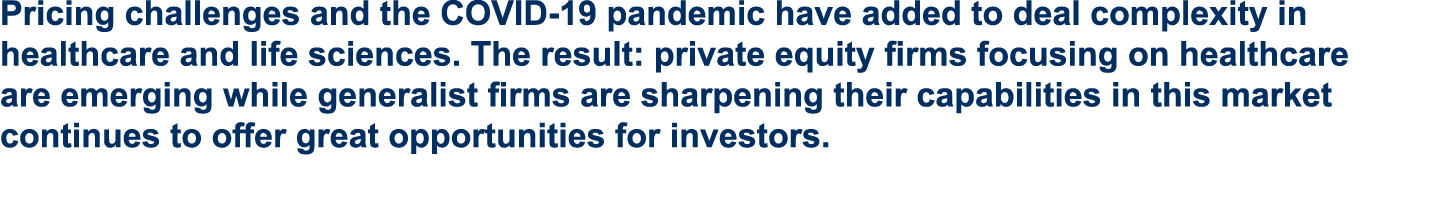 Pricing challenges and the COVID-19 pandemic have added to deal complexity in healthcare and life sciences. The resul...