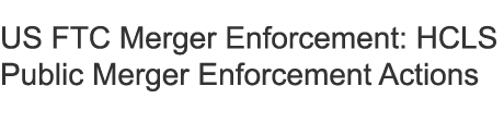 US FTC Merger Enforcement: HCLS Public Merger Enforcement Actions