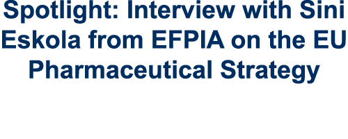 Spotlight: Interview with Sini Eskola from EFPIA on the EU Pharmaceutical Strategy