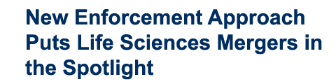 New Enforcement Approach Puts Life Sciences Mergers in the Spotlight