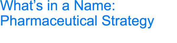 What’s in a Name: Pharmaceutical Strategy