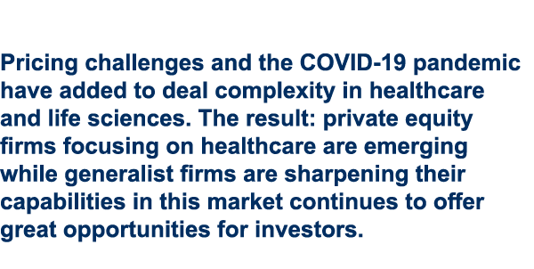 Pricing challenges and the COVID-19 pandemic have added to deal complexity in healthcare and life sciences. The resul...