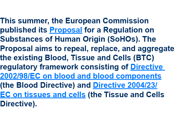 This summer, the European Commission published its Proposal for a Regulation on Substances of Human Origin (SoHOs). T...