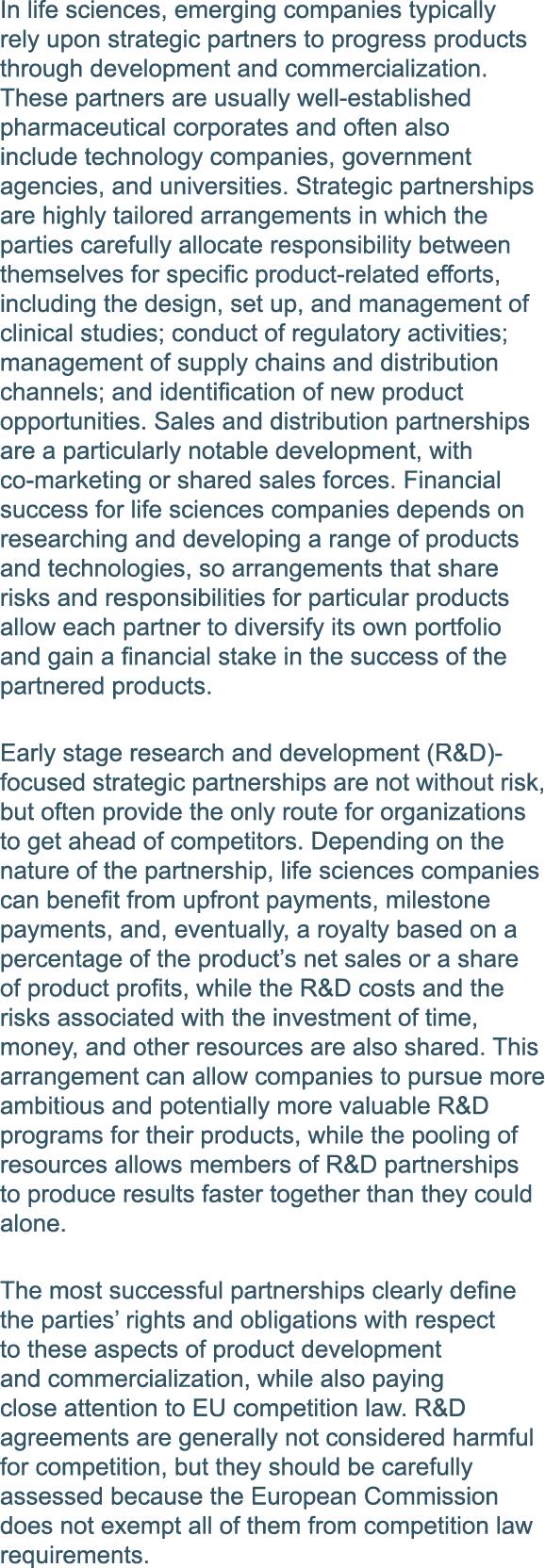 In life sciences, emerging companies typically rely upon strategic partners to progress products through development    