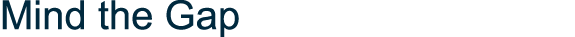 Mind the Gap
