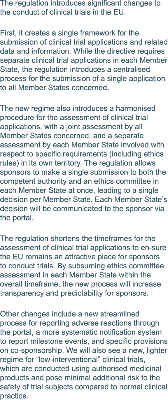 The regulation introduces significant changes to the conduct of clinical trials in the EU  First, it creates a single   