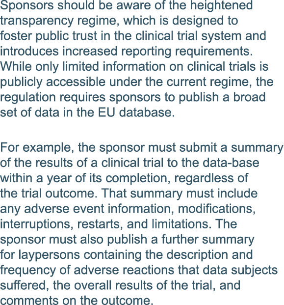 Sponsors should be aware of the heightened transparency regime, which is designed to foster public trust in the clini   