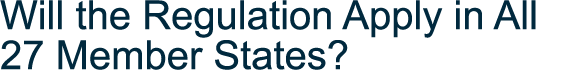 Will the Regulation Apply in All 27 Member States 