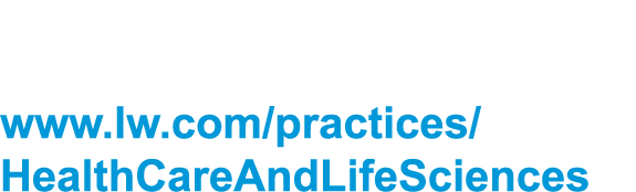 To find out how Latham works alongside clients, visit www lw com practices HealthCareAndLifeSciences