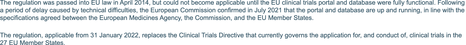 The regulation was passed into EU law in April 2014, but could not become applicable until the EU clinical trials por   