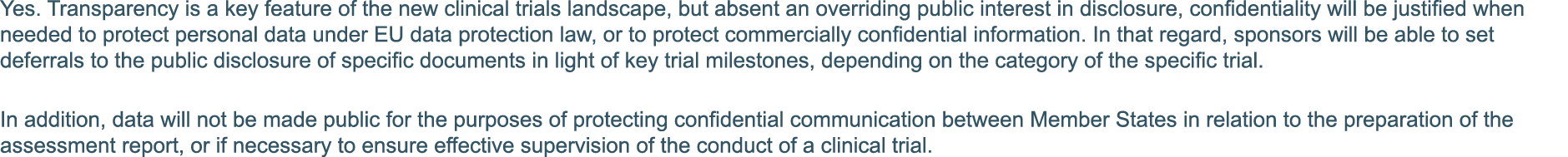 Yes  Transparency is a key feature of the new clinical trials landscape, but absent an overriding public interest in    