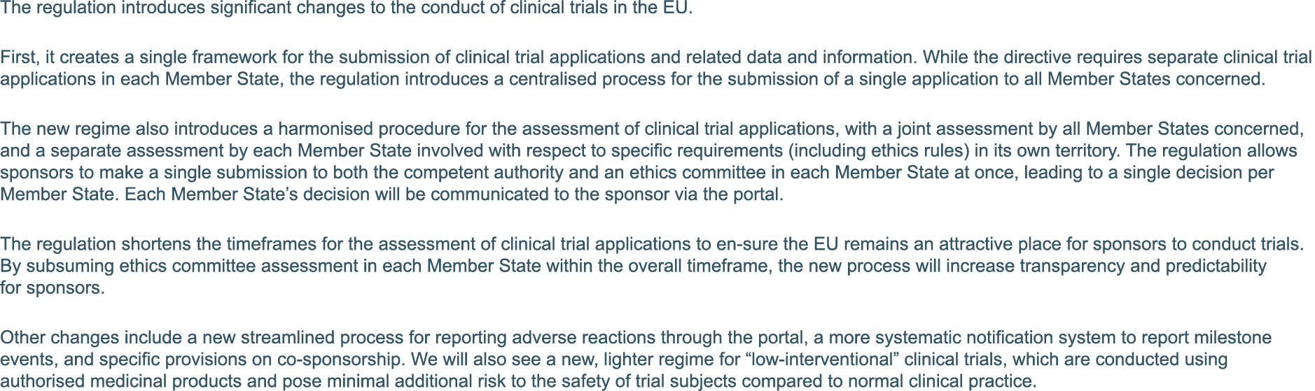 The regulation introduces significant changes to the conduct of clinical trials in the EU  First, it creates a single   