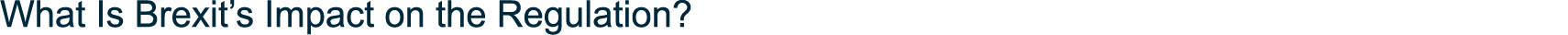 What Is Brexit s Impact on the Regulation 