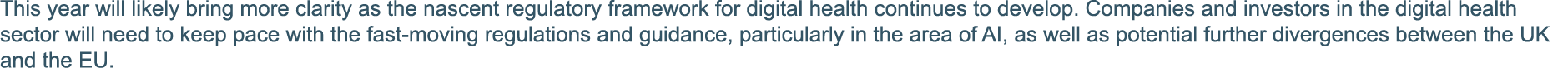This year will likely bring more clarity as the nascent regulatory framework for digital health continues to develop    