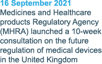 16 September 2021 Medicines and Healthcare products Regulatory Agency (MHRA) launched a 10-week consultation on the f   