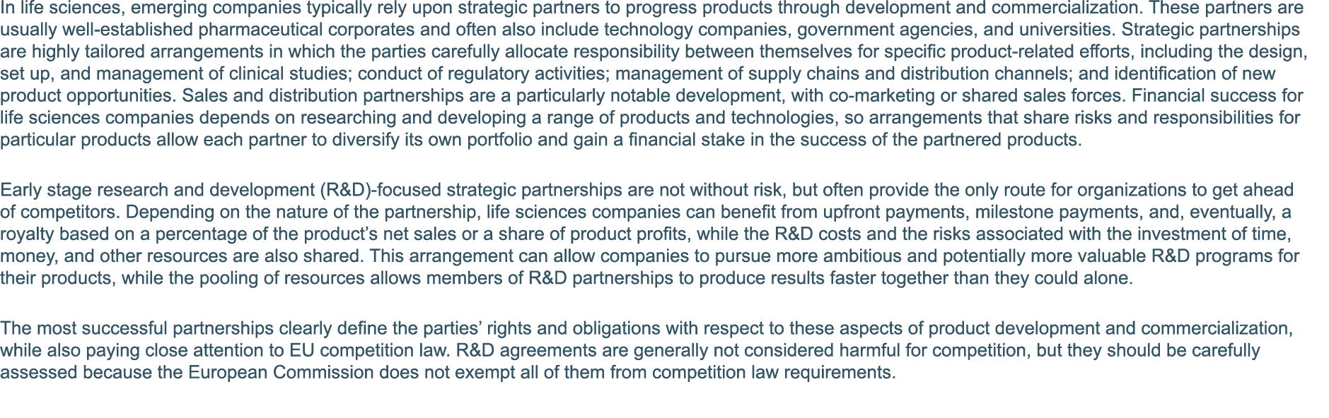 In life sciences, emerging companies typically rely upon strategic partners to progress products through development    